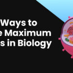 Easy Ways to Score Maximum Marks in Biology